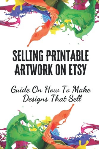 Buy Selling Printable Artwork On Etsy Guide On How To Make Designs 